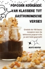 Popcorn kookboek: Van klassieke tot gastronomische versies By Beate Richter Cover Image