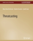 Threatcasting By Brian David Johnson, Cyndi Coon, Natalie Vanatta Cover Image