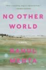 No Other World: A Novel By Rahul Mehta Cover Image