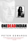 One Dead Indian: The Premier, the Police, and the Ipperwash Crisis Cover Image