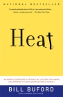 Heat: An Amateur's Adventures as Kitchen Slave, Line Cook, Pasta-Maker, and Apprentice to a Dante-Quoting Butcher in Tuscany By Bill Buford Cover Image