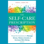 The Self-Care Prescription Lib/E: Powerful Solutions to Manage Stress, Reduce Anxiety & Increase Well-Being By Robyn L. Gobin, Joniece Abbott-Pratt (Read by) Cover Image