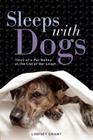 Sleeps with Dogs: Tales of a Pet Nanny at the End of Her Leash Cover Image