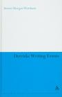 Derrida: Writing Events (Continuum Studies in Continental Philosophy #88) By Simon Morgan Wortham Cover Image