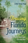 Tracing Florida Journeys: Explorers, Travelers, and Landscapes Then and Now By Leslie Kemp Poole Cover Image