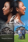 Life as We Know It By Marquita Johnson Cover Image