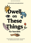 Dwell on These Things - Teen Girls' Bible Study Book: Transform Your Heart and Mind by Memorizing God's Word Cover Image