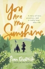 You Are My Sunshine: A Story of Love, Promises, and a Really Long Bike Ride By Sean Dietrich Cover Image