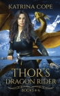 Thor's Dragon Rider: Books 4 - 6 By Katrina Cope Cover Image