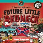 Future Little Redneck By Simon Zingerman Cover Image
