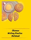 Chinese Writing Practice Notebook: Practice Writing Chinese Characters! Tian Zi Ge Paper Workbook │Learn How to Write Chinese Calligraphy Pinyin Cover Image