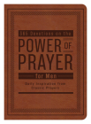 365 Devotions on the Power of Prayer for Men: Daily Inspiration from Classic Prayers By Donna K. Maltese Cover Image