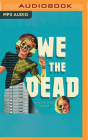 We the Dead: Preserving Data at the End of the World By Brian Michael Murphy, Roger Wayne (Read by) Cover Image