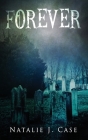 Forever: A Vampire Fantasy Novel By Natalie J. Case Cover Image