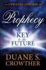 Prophecy: Key to the Future (New Edition) By Duane Crowther Cover Image