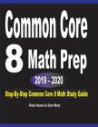 Common Core 8 Math Prep 2019 - 2020: Step-By-Step COMMON CORE 8 Math Study Guide Cover Image