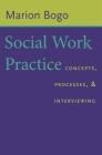 Social Work Practice: Concepts, Processes, and Interviewing By Marion Bogo Cover Image