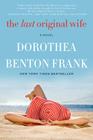 The Last Original Wife: A Novel By Dorothea Benton Frank Cover Image
