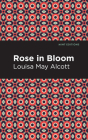 Rose in Bloom By Louisa May Alcott, Mint Editions (Contribution by) Cover Image