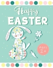 Happy Easter Dot Markers Activity Book Ages 2+: A Fun Dot markers Coloring Books For Toddlers Do a Dot Coloring Book for Kids Ages 1-3, 2-4, 3-5, Baby Cover Image