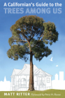 A Californian's Guide to the Trees Among Us By Matt Ritter, Peter H. Raven (Foreword by) Cover Image