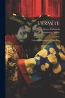 L'ermite; Légende Dramatique en Trois Actes By Shoyo Tsubouchi, Takamatsu Yoshie Cover Image