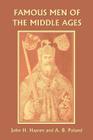 Famous Men of the Middle Ages (Yesterday's Classics) By John H. Haaren, A. B. Poland Cover Image