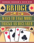 25 Ways to Take More Tricks as Declarer (Bridge (Master Point Press)) By Barbara Seagram, David Bird (Joint Author) Cover Image
