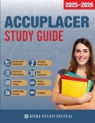 ACCUPLACER Study Guide: Spire Study System & Accuplacer Test Prep Guide with Accuplacer Practice Test Review Questions By Accuplacer Study Guide Team, Spire Study Systems Cover Image