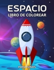 Espacio Libro de Colorear: Cohetes, planetas, astronautas, OVNIs, naves espaciales y el sistema solar para niños de 4 a 8 años Cover Image