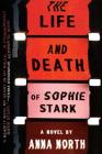The Life and Death of Sophie Stark By Anna North Cover Image