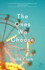 The Ones We Choose By Julie Clark Cover Image