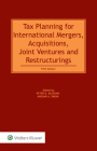 Tax Planning for International Mergers, Acquisitions, Joint Ventures and Restructurings, 5th Edition Cover Image