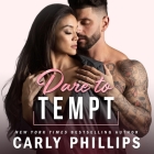 Dare to Tempt By Carly Phillips, Erin Mallon (Read by), Joe Arden (Read by) Cover Image
