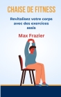 Chaise de Fitness: Revitalisez votre corps avec des exercices assis Cover Image