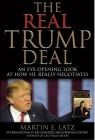 The Real Trump Deal: An Eye-Opening Look at How He Really Negotiates By Martin E. Latz Cover Image