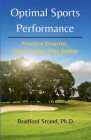 Optimal Sports Performance: Practice Smarter, Think Faster, Play Better By Bradford Strand (Foreword by), Bradford Strand (Editor) Cover Image