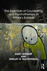 The Essentials of Counselling and Psychotherapy in Primary Schools: On being a Specialist Mental Health Lead in schools (United Kingdom Council for Psychotherapy) By Gary Winship, Shelley MacDonald Cover Image