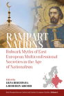 Rampart Nations: Bulwark Myths of East European Multiconfessional Societies in the Age of Nationalism By Liliya Berezhnaya (Editor), Heidi Hein-Kircher (Editor) Cover Image