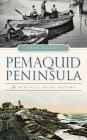 Pemaquid Peninsula: A Midcoast Maine History By Josh Hanna Cover Image