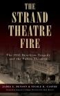 The Strand Theatre Fire: The 1941 Brockton Tragedy and the Fallen Thirteen By James E. Benson, Nicole B. Casper, Kenneth F. Galligan (Foreword by) Cover Image