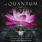 The Quantum and the Lotus: A Journey to the Frontiers Where Science and Buddhism Meet Cover Image