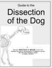 Guide to the Dissection of the Dog By Pat Barrow (Illustrator), Malcolm E. Miller Cover Image