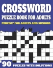 Crossword Puzzle Book For Adults: Crossword Book For Adult Parents And Senior Grandparents With Large Print Puzzles And Solutions To Enjoy Traveling A By Jl Shultzpuzzle Publication Cover Image
