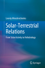Solar-Terrestrial Relations: From Solar Activity to Heliobiology By Leonty Miroshnichenko Cover Image