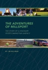 The Adventures of Millsport: The Story of a Visionary Sports Marketing Agency By Jim Millman Cover Image