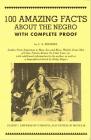 100 Amazing Facts about the Negro with Complete Proof: A Short Cut to the World History of the Negro Cover Image