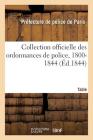 Collection Officielle Des Ordonnances de Police, 1800-1844. Table By Gabriel Delessert Cover Image