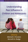 Understanding Peer Influence in Children and Adolescents By Mitchell J. Prinstein, PhD, ABPP (Editor), Kenneth A. Dodge, PhD (Editor) Cover Image