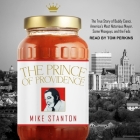 The Prince of Providence Lib/E: The True Story of Buddy Cianci, America's Most Notorious Mayor, Some Wiseguys, and the Feds By Mike Stanton, Tom Perkins (Read by) Cover Image
